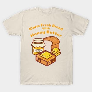 Warm Fresh Bread With Honey Butter T-Shirt